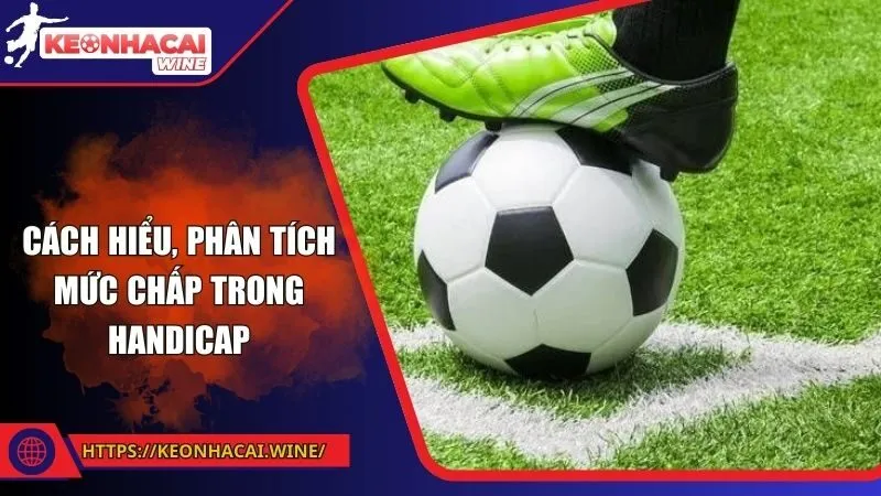 Cách hiểu, phân tích mức chấp trong Handicap