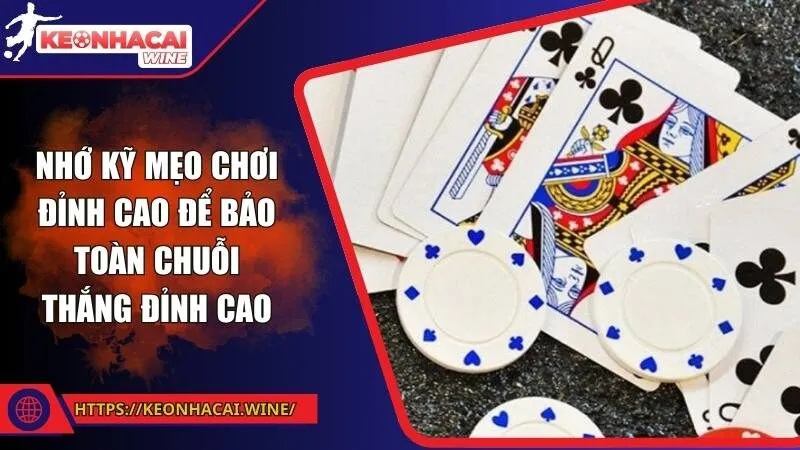 Nhớ kỹ mẹo chơi đỉnh cao để bảo toàn chuỗi thắng đỉnh cao